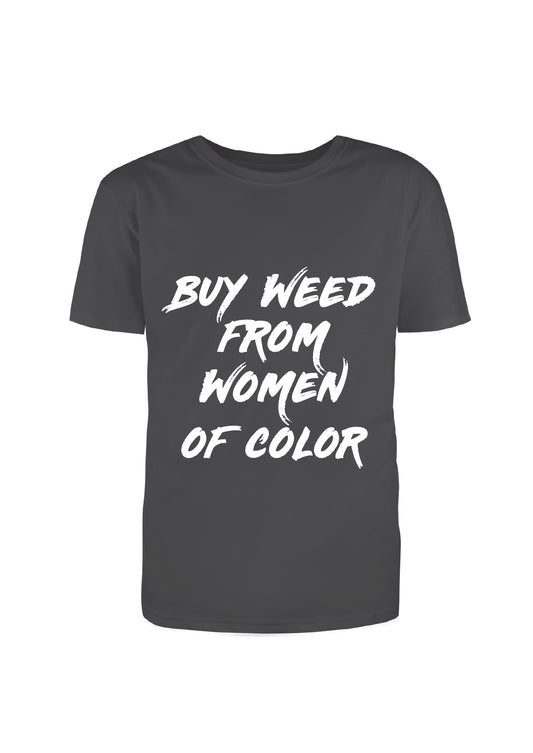 "Buy Weed From Women of Color" T-Shirt