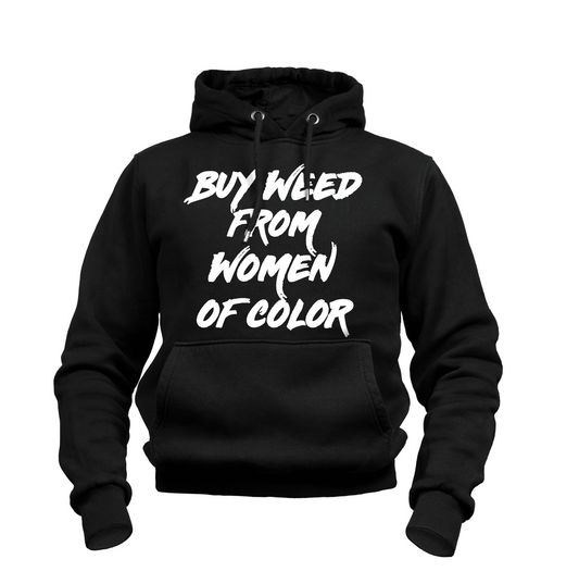 "Buy Weed From Women of Color" Hoodie Sweater