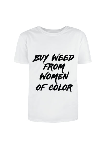 "Buy Weed From Women of Color" T-Shirt